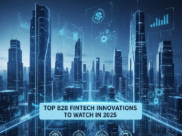 Top B2B Fintech Innovations to Watch in 2025