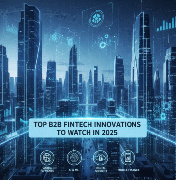 Top B2B Fintech Innovations to Watch in 2025