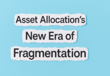 Asset Allocation’s New Era of Fragmentation Asset Allocation’s New Era of Fragmentation